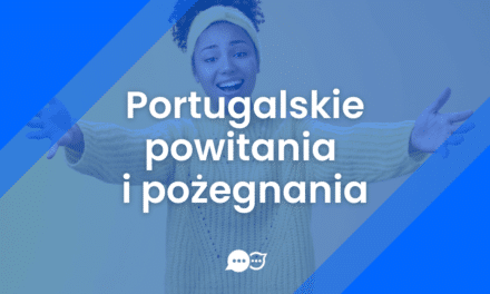 Powitania po portugalsku i podstawowe zwroty grzecznościowe
