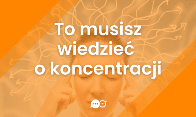Koncentracja – co musisz o niej wiedzieć?