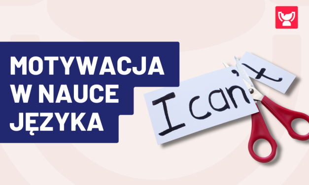 Motywacja do nauki języka – jak jej nie stracić?