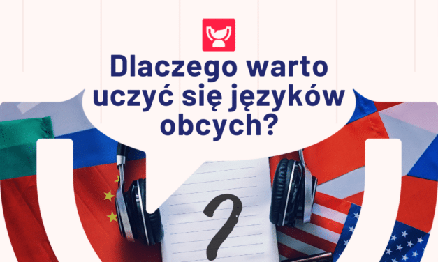 Dlaczego warto uczyć się języków obcych?