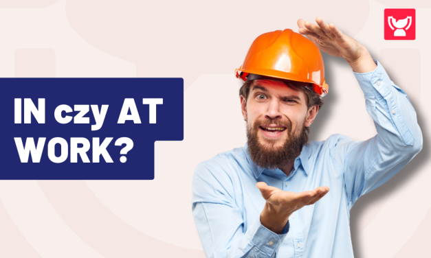 IN work czy AT work? Jaka jest różnica?