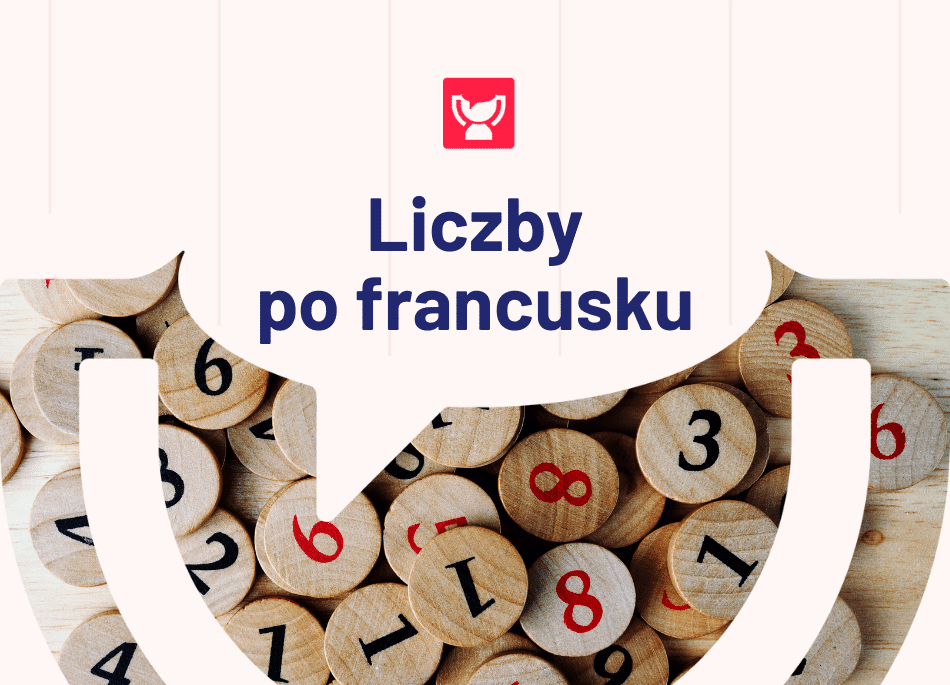 Liczby po francusku do 100 łatwy przewodnik Liczby po francusku do 100 łatwy przewodnik
