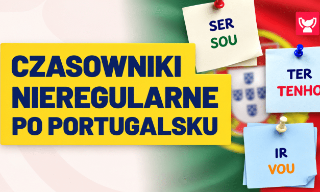 Czasowniki nieregularne w języku portugalskim – odmiana w czasie teraźniejszym